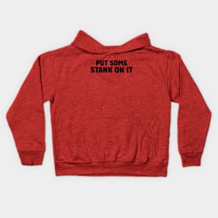 Stank On It Funny Sarcasm Funny Sarcasm Kids Hoodie